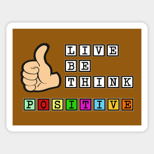 Live Be Think Positive Magnet